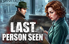 Last Person Seen