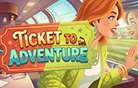 Ticket to Adventure