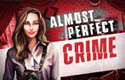 Almost Perfect Crime