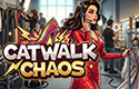 Catwalk Chaos