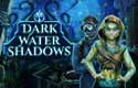 Dark Water Shadows