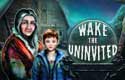 Wake the Uninvited
